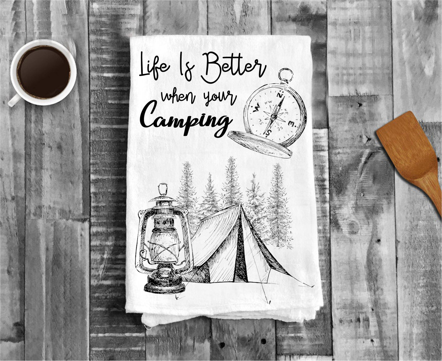 Life is Better when Your Camping Cotton Tea Dish Towels