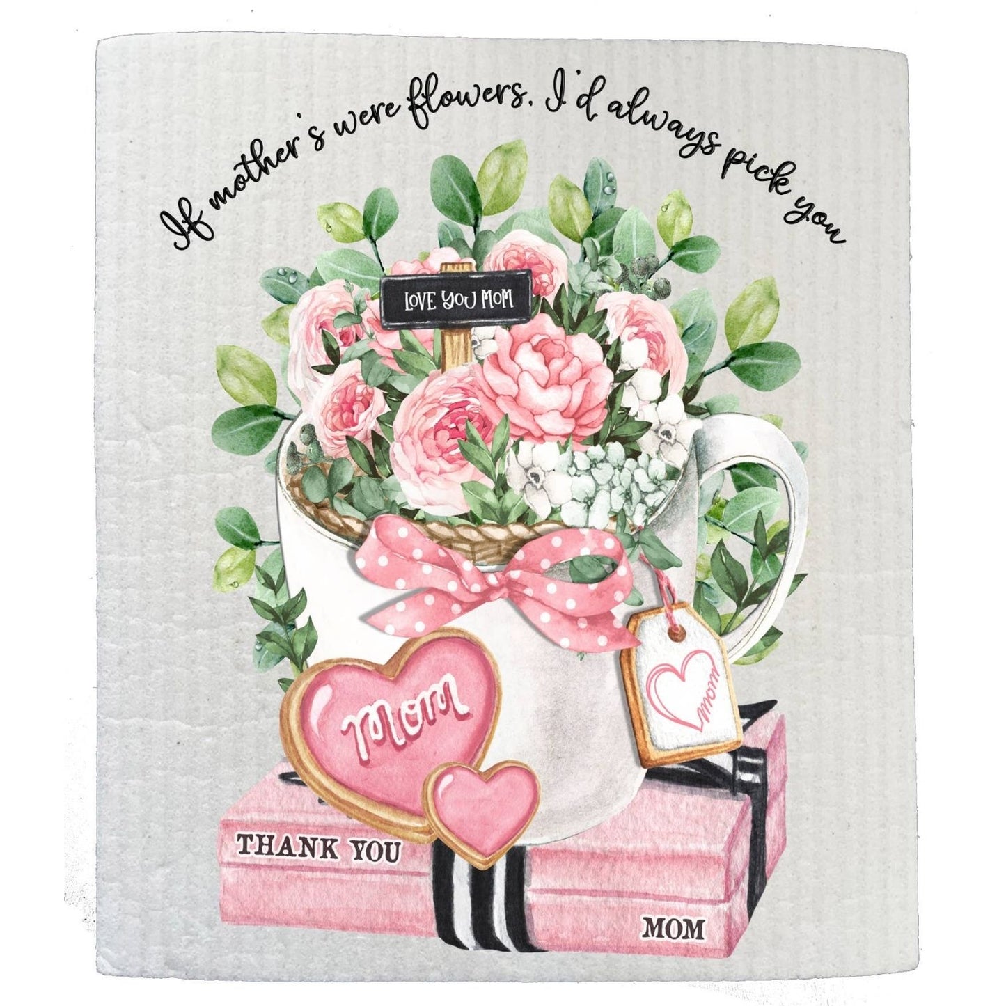 Mothers Day Thank You Love You SWEDISH DISH CLOTHS