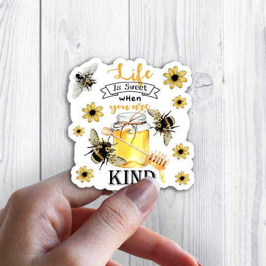 Life is Sweet When You Are Kind Sticker Waterproof Vinyl