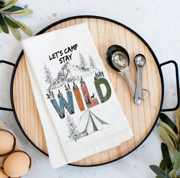 Let Camp Stay Wild Flour Sack Kitchen Tea Towel